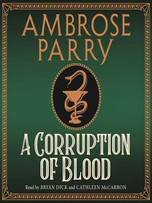 Title details for Raven, Fisher and Simpson Book 3: A Corruption of Blood by Ambrose Parry - Available